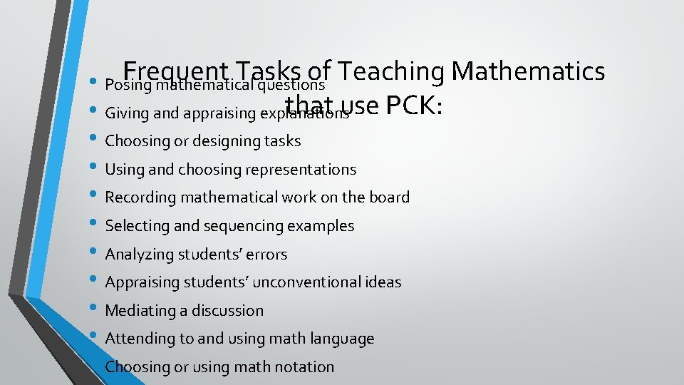 Frequent Tasks of Teaching Mathematics • Posing mathematical questions that use PCK: • Giving