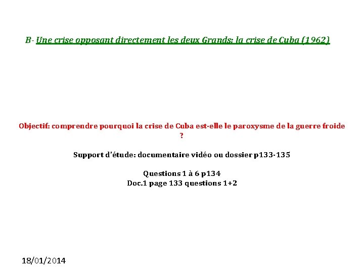 B- Une crise opposant directement les deux Grands: la crise de Cuba (1962) Objectif:
