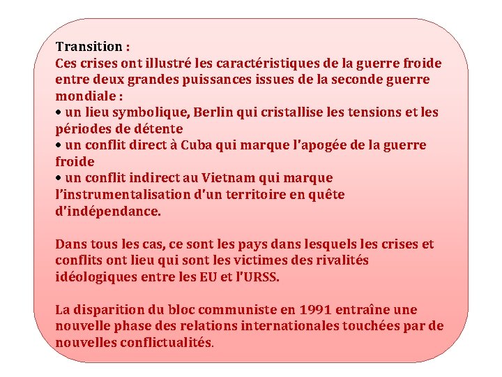 Transition : Ces crises ont illustré les caractéristiques de la guerre froide entre deux