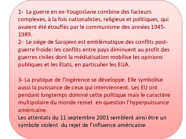 1 - La guerre en ex-Yougoslavie combine des facteurs complexes, à la fois nationalistes,