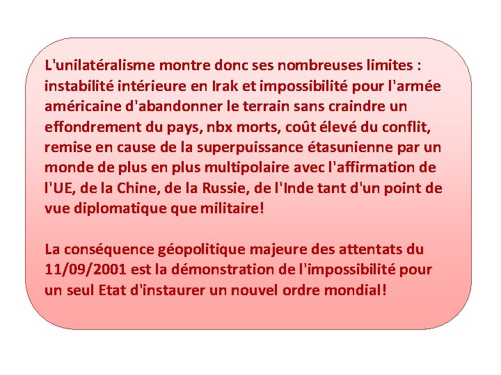 L'unilatéralisme montre donc ses nombreuses limites : instabilité intérieure en Irak et impossibilité pour