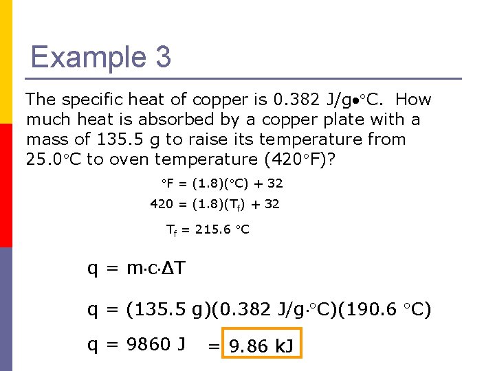 Example 3 The specific heat of copper is 0. 382 J/g C. How much