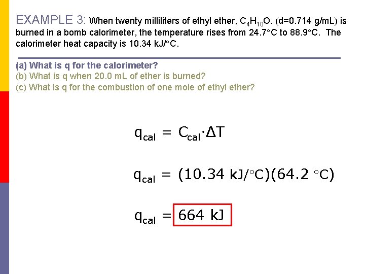 EXAMPLE 3: When twenty milliliters of ethyl ether, C 4 H 10 O. (d=0.