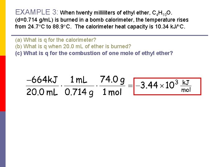 EXAMPLE 3: When twenty milliliters of ethyl ether, C 4 H 10 O. (d=0.