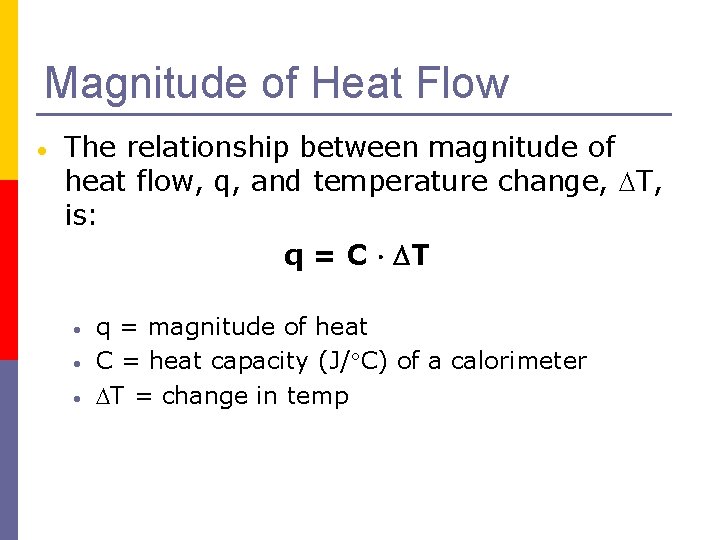 Magnitude of Heat Flow The relationship between magnitude of heat flow, q, and temperature