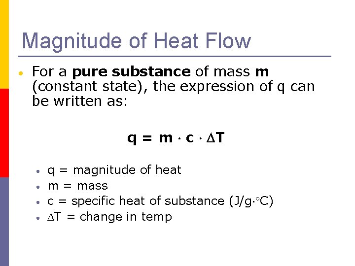 Magnitude of Heat Flow For a pure substance of mass m (constant state), the