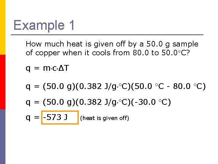 Example 1 How much heat is given off by a 50. 0 g sample