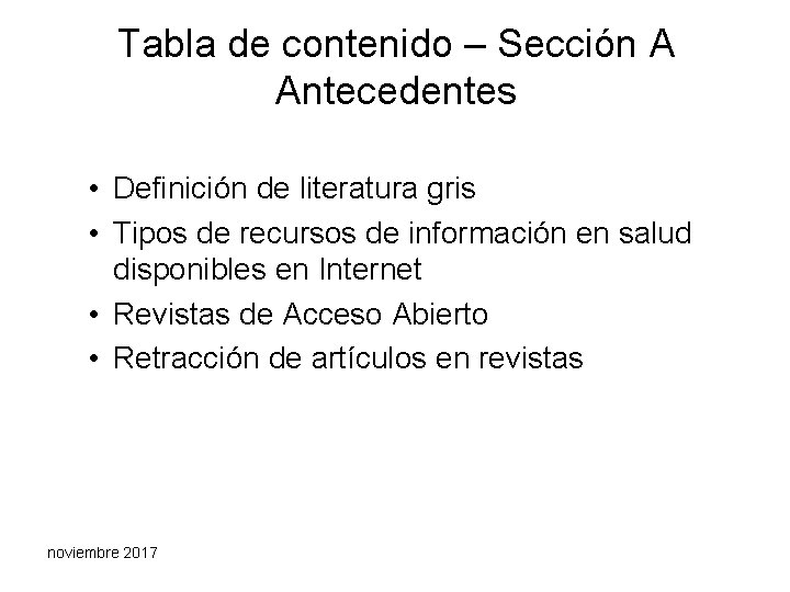 Tabla de contenido – Sección A Antecedentes • Definición de literatura gris • Tipos