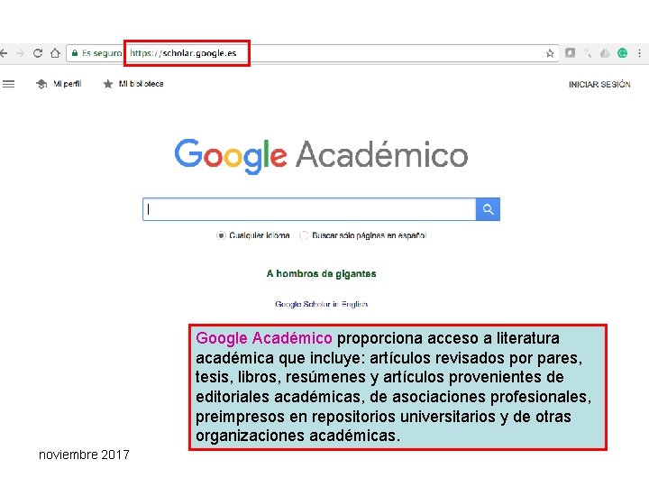Google Académico proporciona acceso a literatura académica que incluye: artículos revisados por pares, tesis,