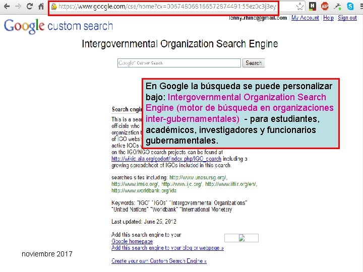 En Google la búsqueda se puede personalizar bajo: Intergovernmental Organization Search Engine (motor de