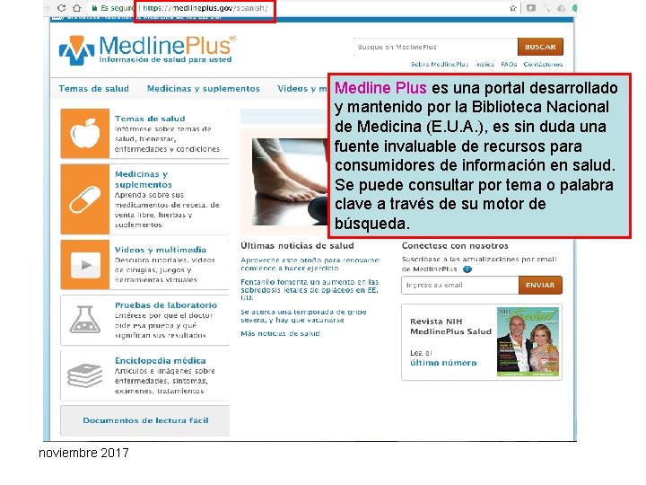 Medline Plus es una portal desarrollado y mantenido por la Biblioteca Nacional de Medicina