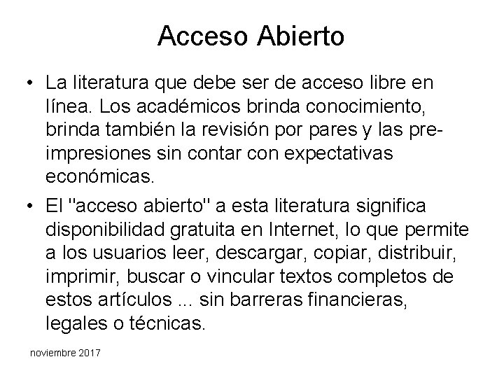 Acceso Abierto • La literatura que debe ser de acceso libre en línea. Los