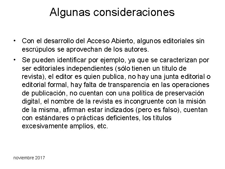 Algunas consideraciones • Con el desarrollo del Acceso Abierto, algunos editoriales sin escrúpulos se