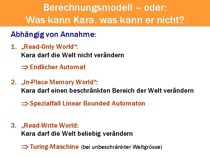 Berechnungsmodell – oder: Was kann Kara, was kann er nicht? Abhängig von Annahme: 1.