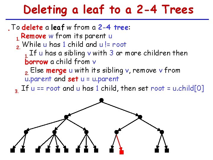 Deleting a leaf to a 2 -4 Trees • To delete a leaf w
