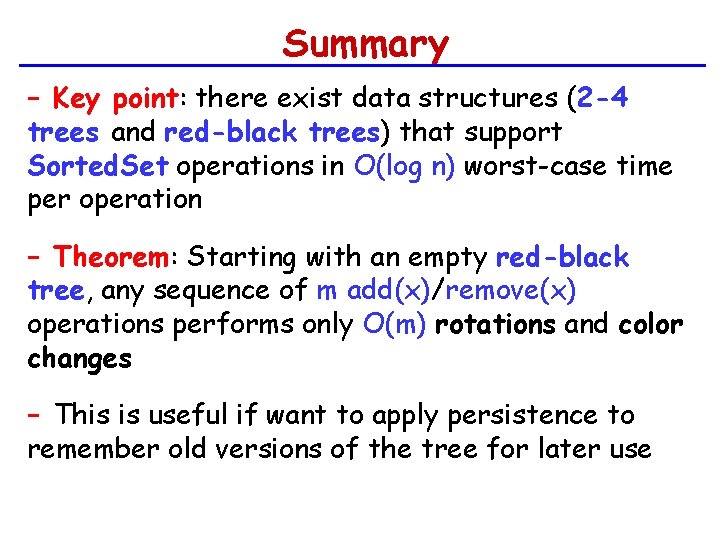 Summary − Key point: there exist data structures (2 -4 trees and red-black trees)