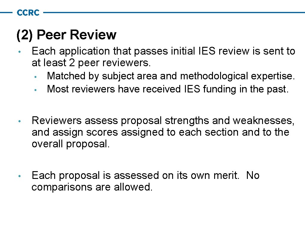 (2) Peer Review • Each application that passes initial IES review is sent to (2) Peer Review • Each application that passes initial IES review is sent to