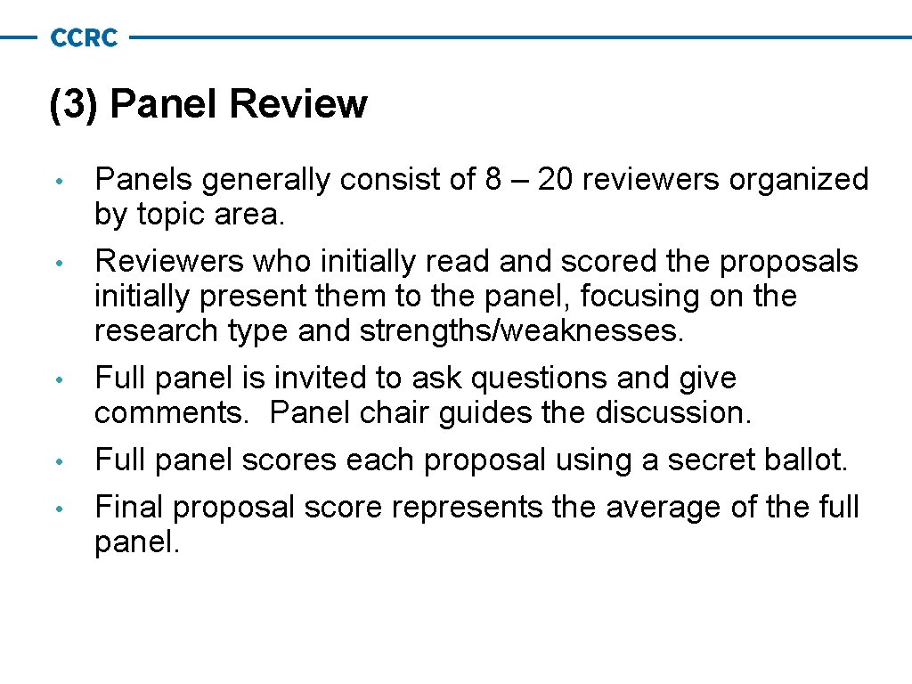 (3) Panel Review • • • Panels generally consist of 8 – 20 reviewers (3) Panel Review • • • Panels generally consist of 8 – 20 reviewers