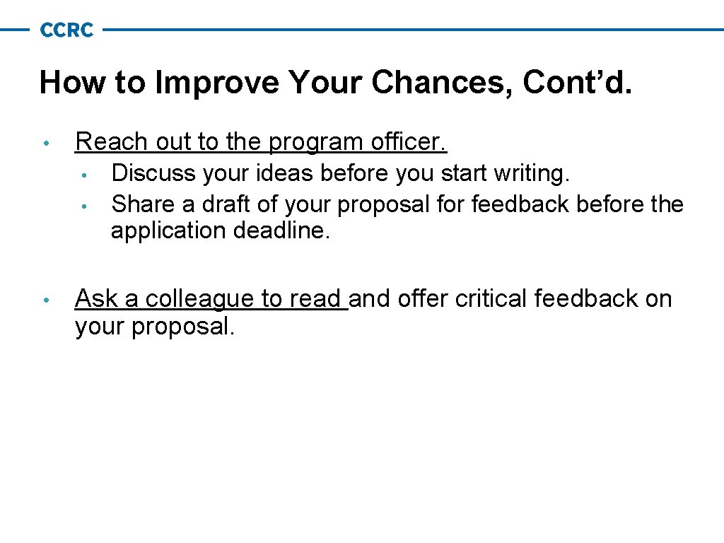 How to Improve Your Chances, Cont’d. • Reach out to the program officer. • How to Improve Your Chances, Cont’d. • Reach out to the program officer. •