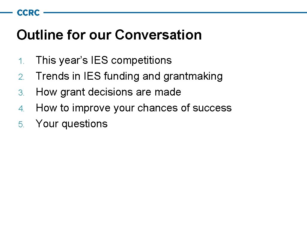 Outline for our Conversation 1. 2. 3. 4. 5. This year’s IES competitions Trends Outline for our Conversation 1. 2. 3. 4. 5. This year’s IES competitions Trends