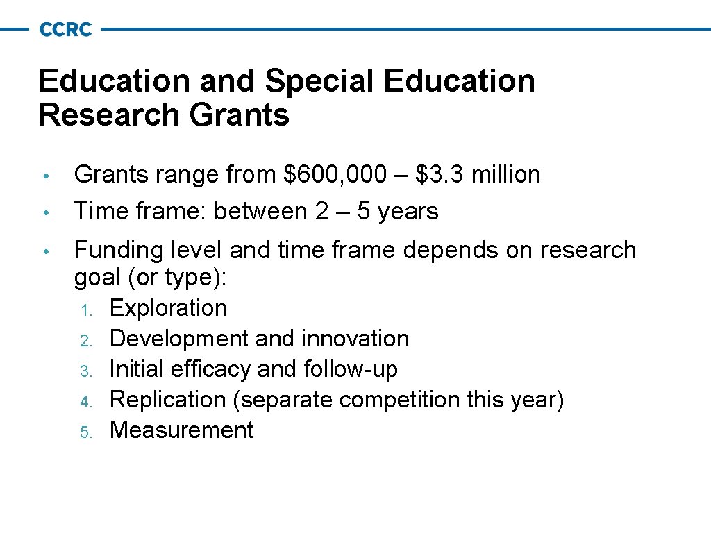 Education and Special Education Research Grants • • • Grants range from $600, 000 Education and Special Education Research Grants • • • Grants range from $600, 000