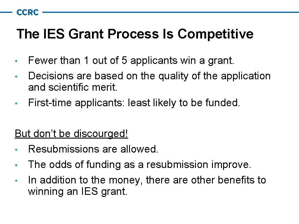 The IES Grant Process Is Competitive • • • Fewer than 1 out of The IES Grant Process Is Competitive • • • Fewer than 1 out of