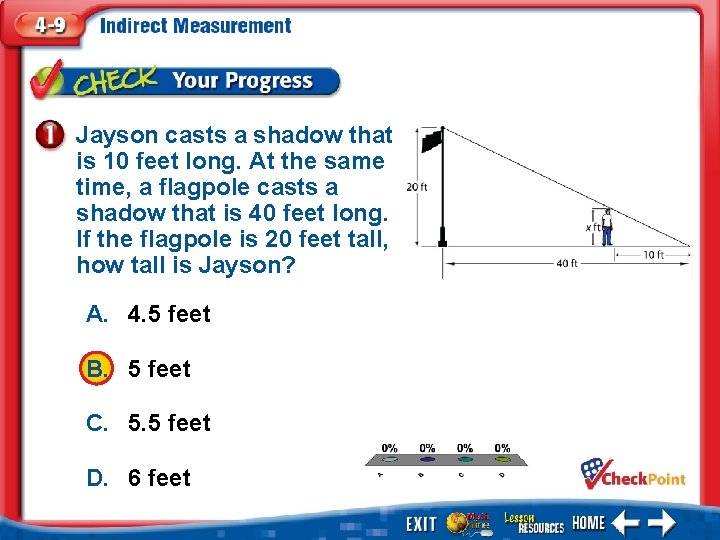 Jayson casts a shadow that is 10 feet long. At the same time, a