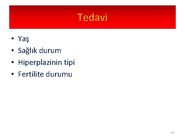 Tedavi • • Yaş Sağlık durum Hiperplazinin tipi Fertilite durumu 14 