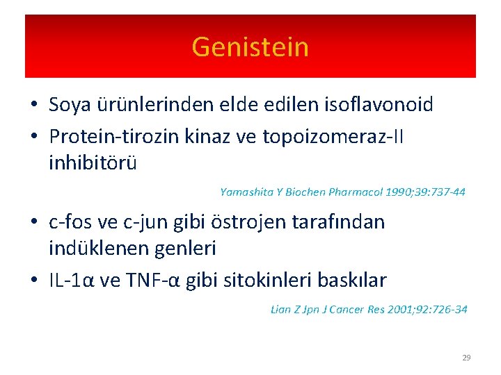 Genistein • Soya ürünlerinden elde edilen isoflavonoid • Protein-tirozin kinaz ve topoizomeraz-II inhibitörü Yamashita