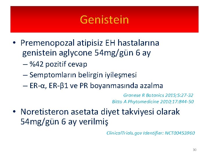 Genistein • Premenopozal atipisiz EH hastalarına genistein aglycone 54 mg/gün 6 ay – %42