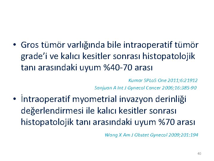  • Gros tümör varlığında bile intraoperatif tümör grade’i ve kalıcı kesitler sonrası histopatolojik