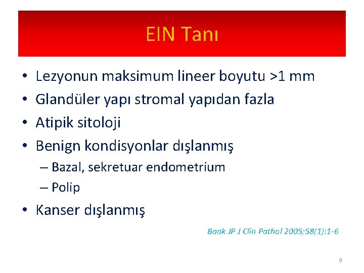 EIN Tanı • • Lezyonun maksimum lineer boyutu >1 mm Glandüler yapı stromal yapıdan