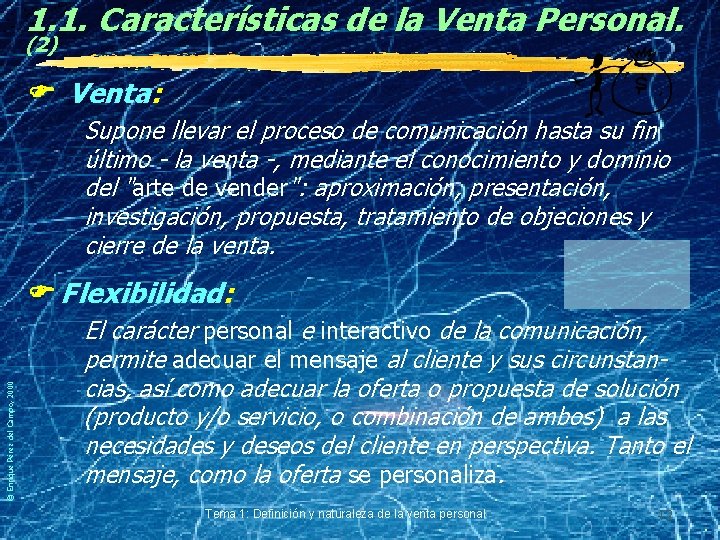 1. 1. Características de la Venta Personal. (2) Venta: Supone llevar el proceso de