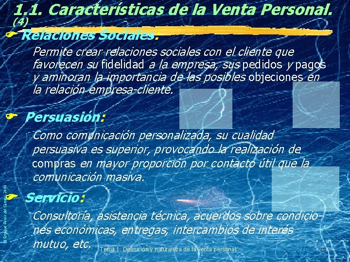 1. 1. Características de la Venta Personal. (4) Relaciones Sociales: Permite crear relaciones sociales