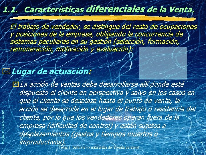 1. 1. Características diferenciales de la Venta. El trabajo de vendedor, se distingue del