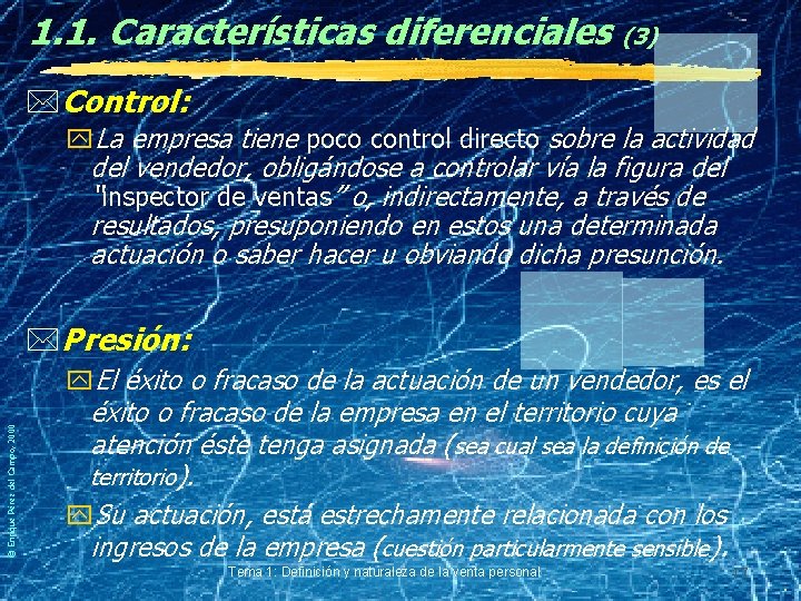 1. 1. Características diferenciales (3) *Control: y. La empresa tiene poco control directo sobre