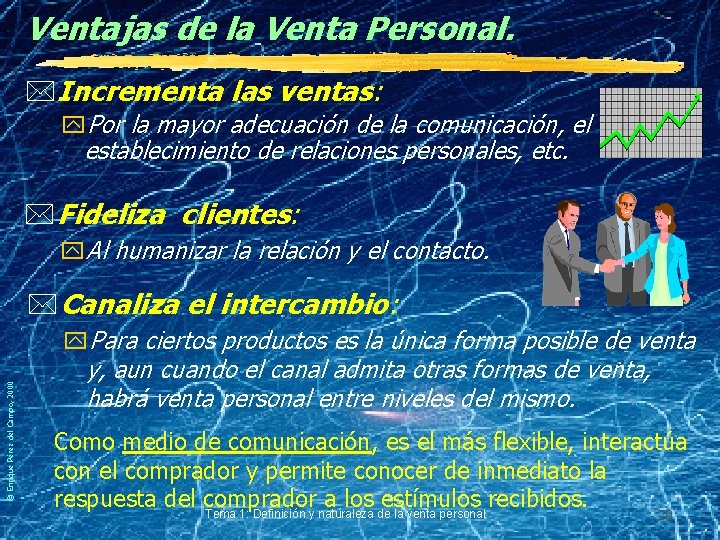 Ventajas de la Venta Personal. *Incrementa las ventas: y. Por la mayor adecuación de