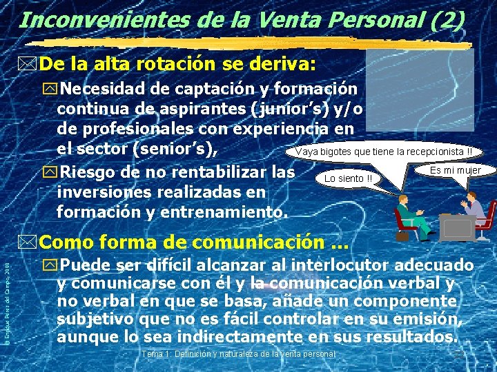 Inconvenientes de la Venta Personal (2) *De la alta rotación se deriva: y. Necesidad