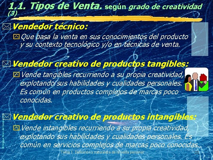 1. 1. Tipos de Venta. según grado de creatividad (3) *Vendedor técnico: y. Que