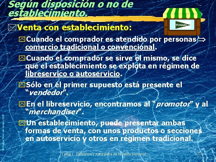 Según disposición o no de establecimiento. *Venta con establecimiento: y. Cuando el comprador es