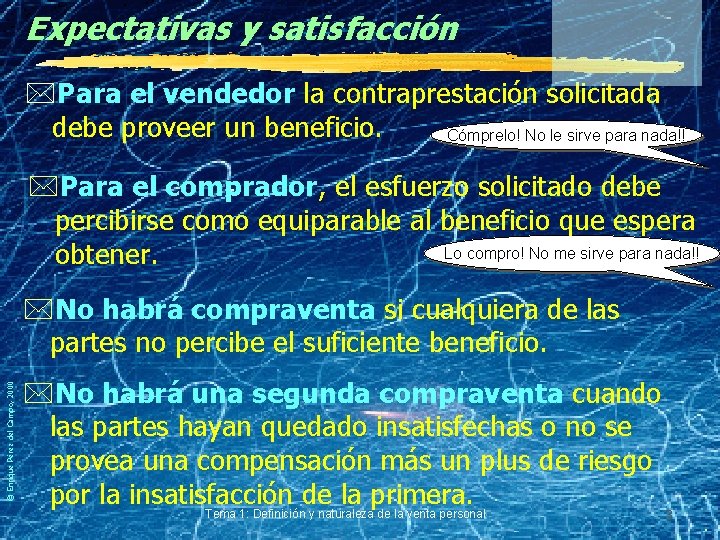 Expectativas y satisfacción *Para el vendedor la contraprestación solicitada debe proveer un beneficio. Cómprelo!