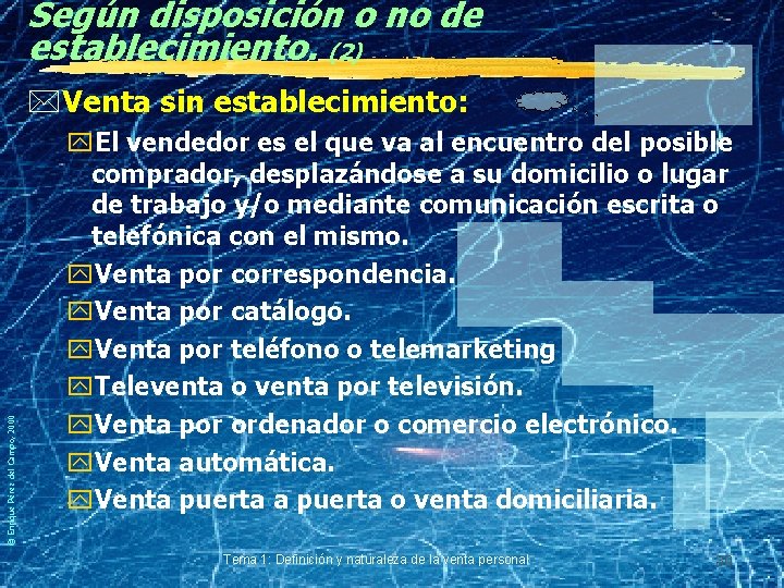 Según disposición o no de establecimiento. (2) © Enrique Pérez del Campo, 2000 *Venta
