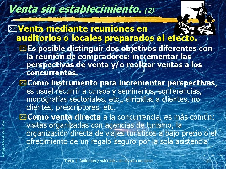 Venta sin establecimiento. (2) © Enrique Pérez del Campo, 2000 *Venta mediante reuniones en