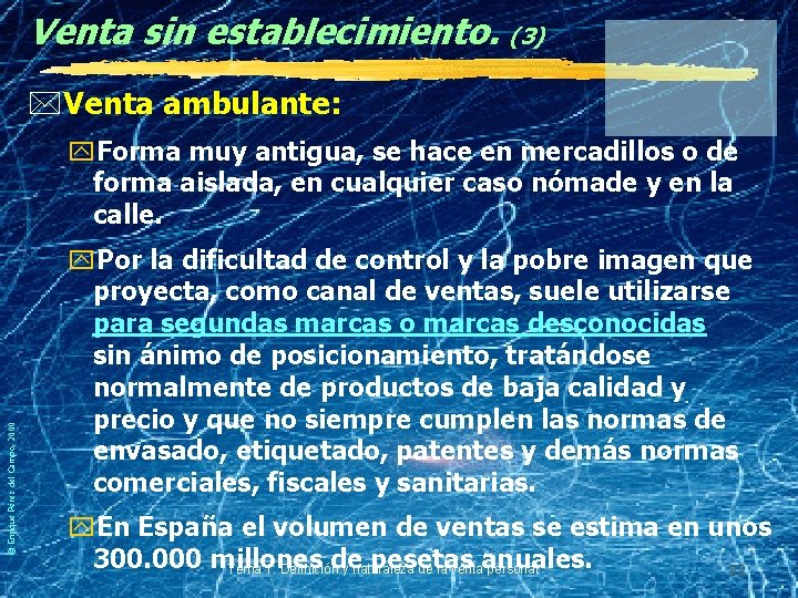 Venta sin establecimiento. (3) *Venta ambulante: © Enrique Pérez del Campo, 2000 y. Forma