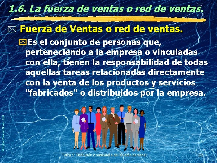 1. 6. La fuerza de ventas o red de ventas. © Enrique Pérez del