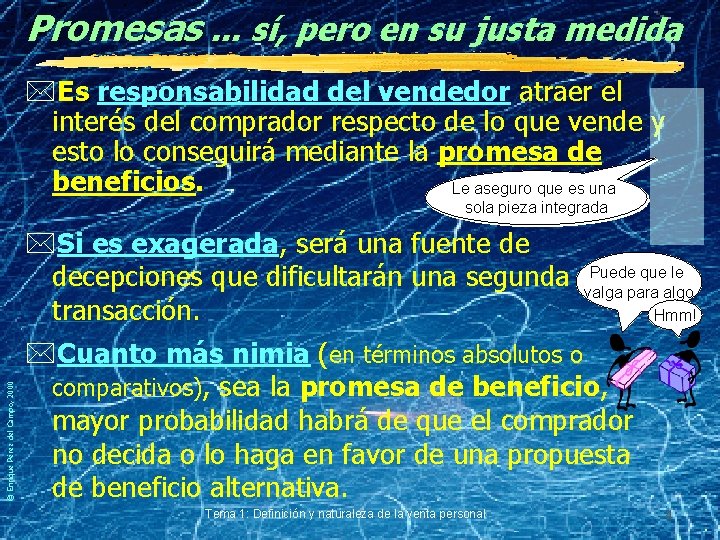 Promesas. . . sí, pero en su justa medida *Es responsabilidad del vendedor atraer