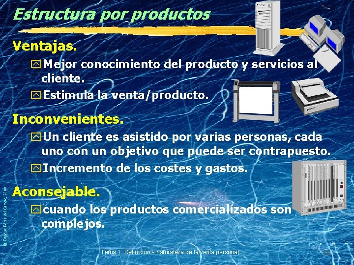 Estructura por productos Ventajas. y. Mejor conocimiento del producto y servicios al cliente. y.