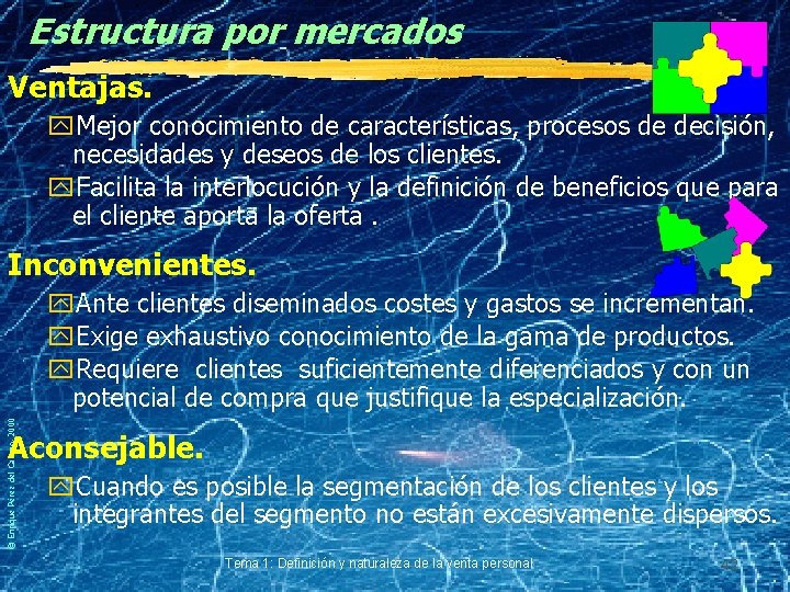 Estructura por mercados Ventajas. y. Mejor conocimiento de características, procesos de decisión, necesidades y