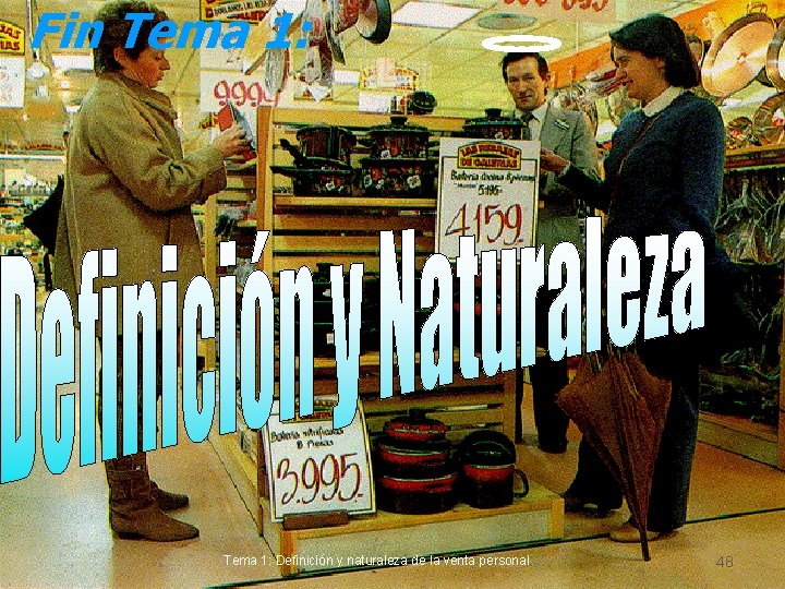 Fin Tema 1: Definición y naturaleza de la venta personal 48 