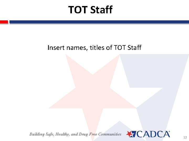 TOT Staff Insert names, titles of TOT Staff Building Safe, Healthy, and Drug Free